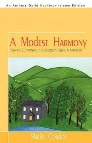 Sheila Gordon A Modest Harmony Seven Summers in a Scottish Glen (Poche)