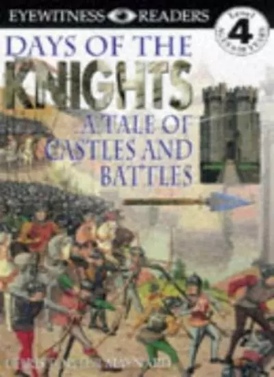 Days Of The Knights: A Tale Of Castles And Battles (DK Readers) By Christopher