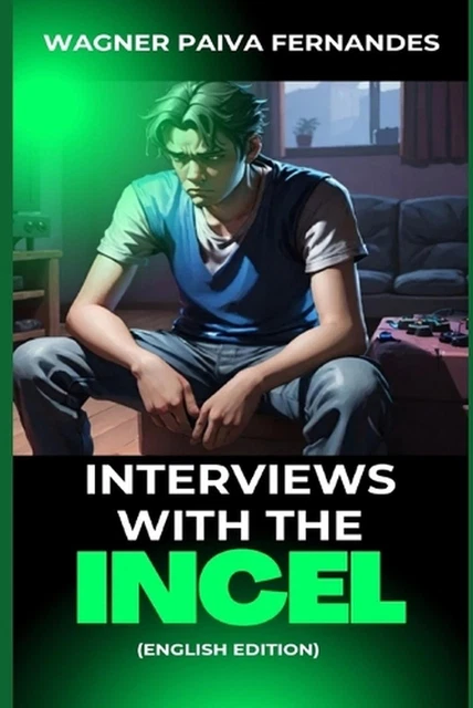 INTERVIEWS WITH THE Incel by Wagner Paiva Fernandes Paperback Book EUR ...