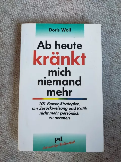 Ab heute kränkt mich niemand mehr  - Wolf, Doris