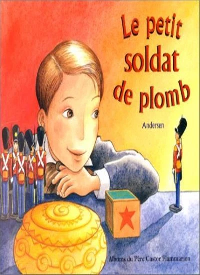 Le petit soldat de plomb (HISTOIRES DU PERE CASTOR) By Hans Chri