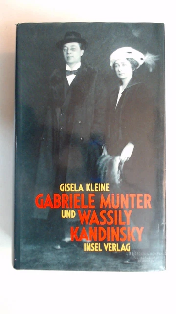 Gabriele Münter und Wassily Kandinsky : Biographie eines Paares. Kleine, Gisela: