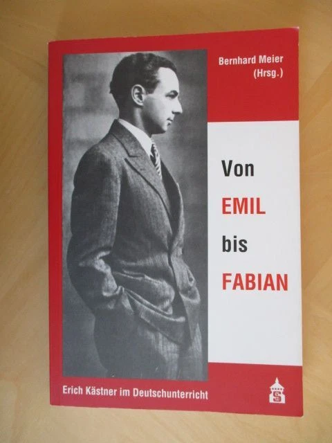 Erich Kästner Im Auto über Land VON EMIL BIS Fabian. Erich Kästner im Deutschunterricht Meier, Bernhard