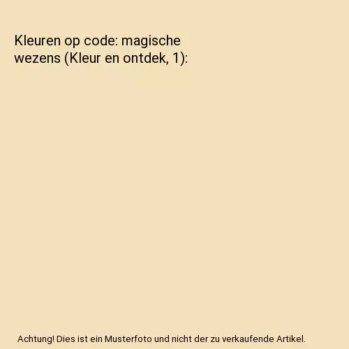 Kleuren op code: magische wezens (Kleur en ontdek, 1)
