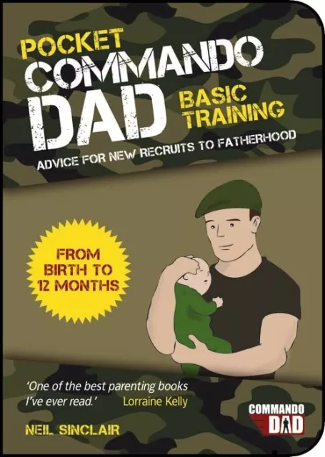 Pocket Commando Dad: Advice for New Recruits to Fatherhood: From Birth to 12 mo