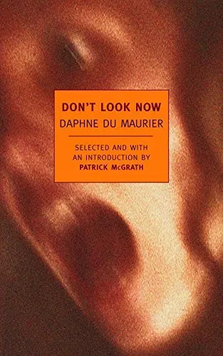 Dont Look Now: Selected Stories of Daphne Du Maurier By Daphne du Maurier - N...