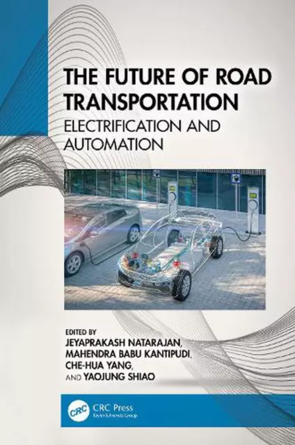 The Future of Road Transportation: Electrification and Automation by Jeyaprakash
