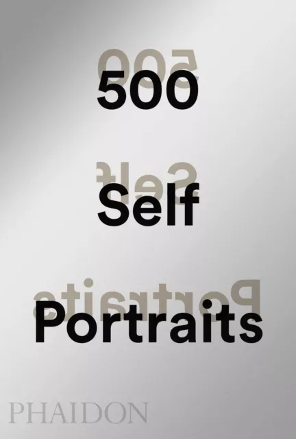 500 Self-Portraits | Buch | Englisch (2018) | 588 S. | Phaidon Verlag GmbH