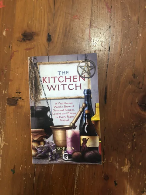 The Kitchen Witch: Seasonal Recipes, Lotions, and Potions for Eve by Soraya