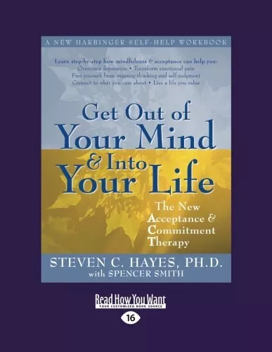 Get Out of Your Mind and Into Your Life,Steven Hayes