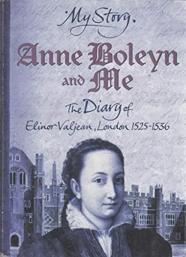 Anne Boleyn and Me: The Diary of Elinor Valjean, London 152... by Prince, Alison