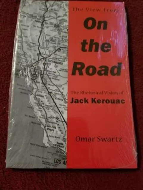 VIEW FROM ON ROAD: RHETORICAL VISION OF JACK KEROUAC By Omar Swartz 