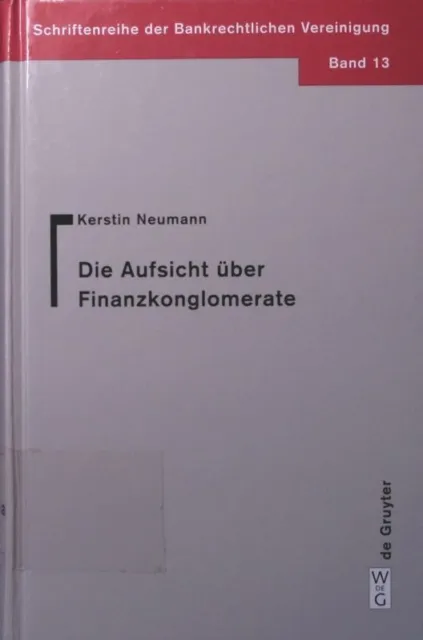 Die  Aufsicht über Finanzkonglomerate Neumann, Kerstin: