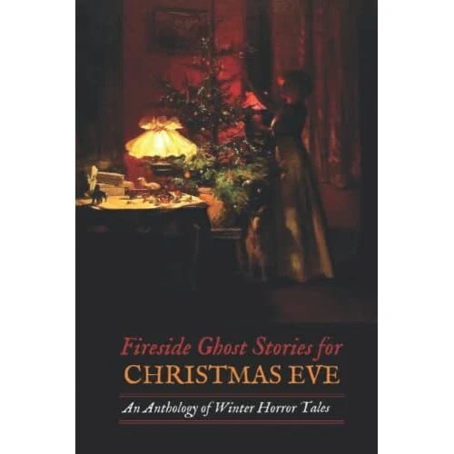 Fireside Ghost Stories for Christmas Eve: An Anthology� - Paperback NEW Dickens,