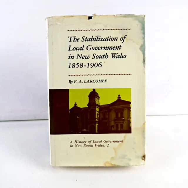 The Stabilization Of Local Government In New South Wales 1858 - 1906