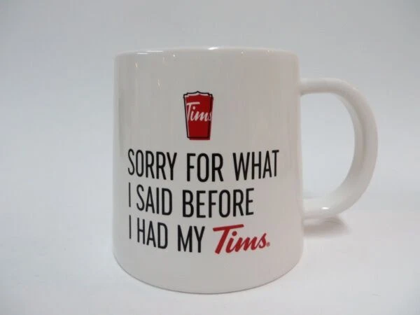 Tim Hortons Mug 2023 Sorry for What I Said New Canada Coffee