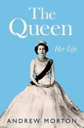 The Queen: Her Life by Morton, Andrew