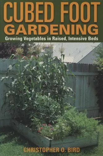 Cubed Foot Gardening: Growing Vegetables in Raised, Intensive Beds,Christopher