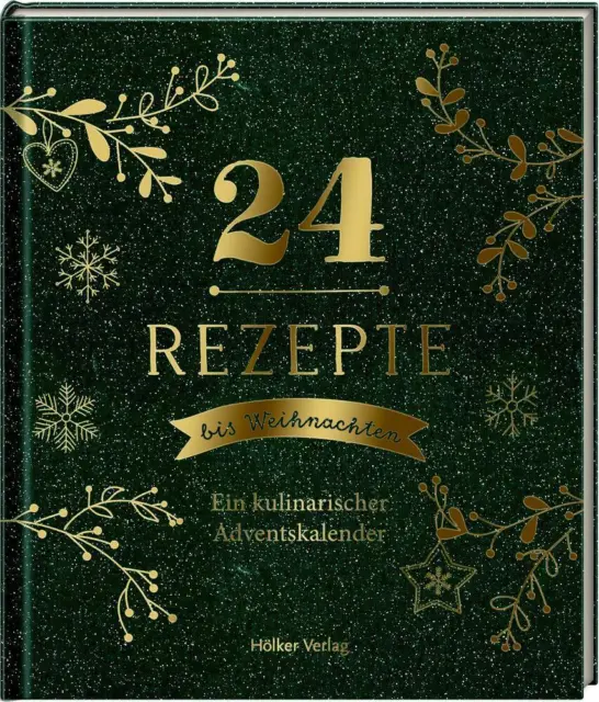 24 Rezepte bis Weihnachten Ein kulinarischer Adventskalender Taschenbuch 64 S.