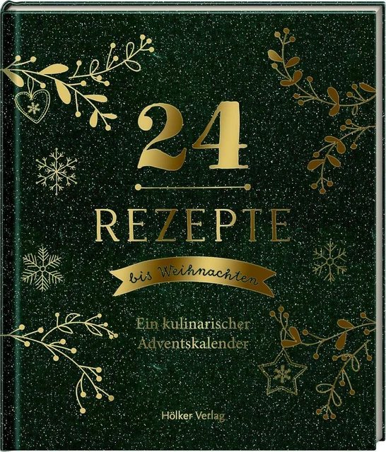 24 Rezepte bis Weihnachten Ein kulinarischer Adventskalender Taschenbuch 64 S.