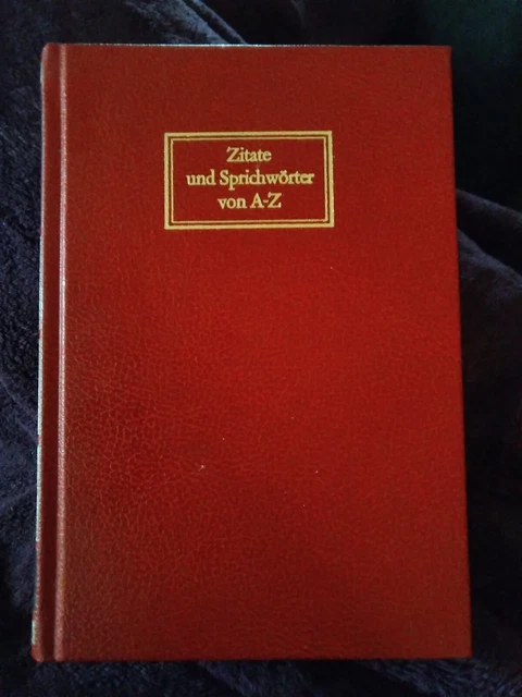 Sprichwörter Von A Bis Z ZITATE UND SPRICHWÖRTER Von A Bis Z, Buch gebunden, 1974, Gerhard