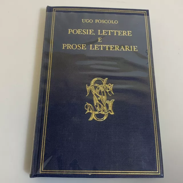 Poesie lettere e prose letterarie di Ugo Foscolo Biblioteca Carducciana Sansoni