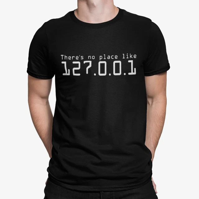 Theres no place like 127.0.0.1 Mens T-Shirt Home funny geek nerd computer