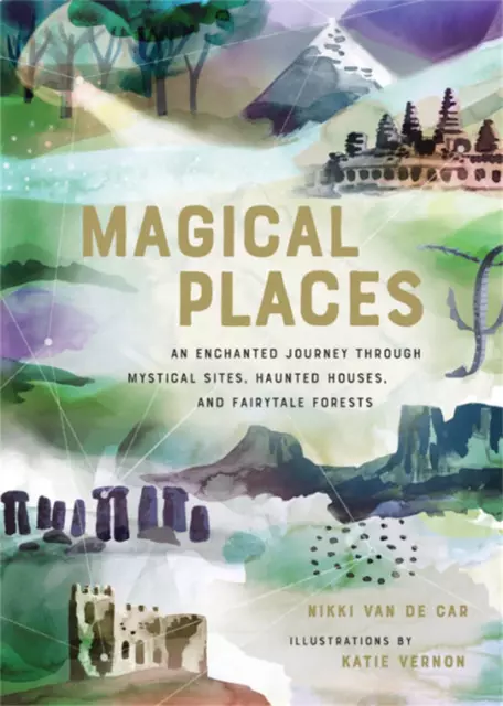 Magical Places: An Enchanted Journey through Mystical Sites, Haunted Houses, and
