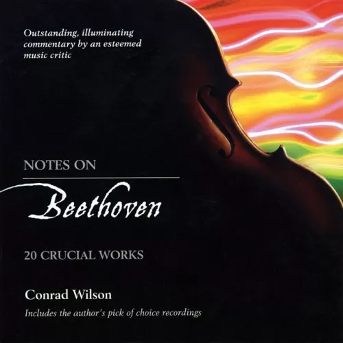 Notes On Beethoven: 20 Crucial Works by Wilson, Conrad Book The Cheap Fast Free