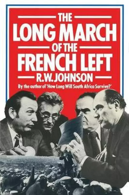 The Long March of the French Left by R.W. Johnson (English) Paperback Book