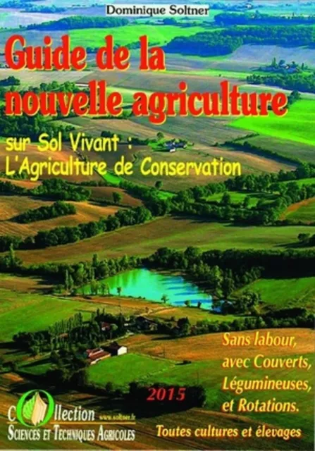 Guide de la nouvelle agriculture 2018 - Dominique Soltner