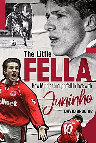 The Little Fella How Middlesbrough Fell in Love with Juninho