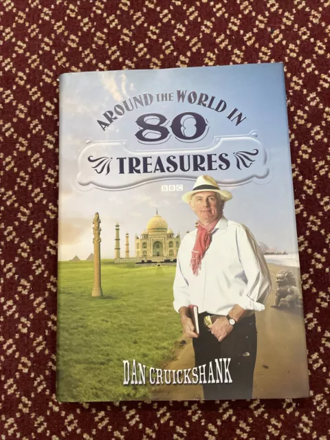 Around the World in Eighty Treasures by Dan Cruickshank (Hardcover, 2005)