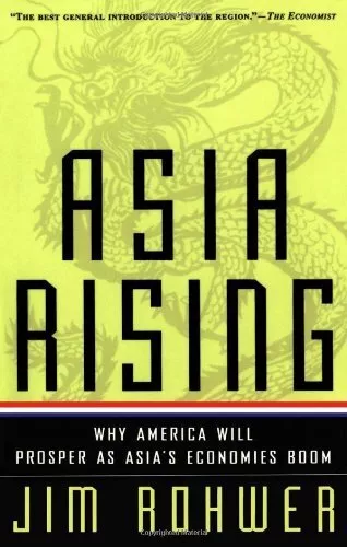 Asia Rising: Why America Will Prosper as Asia's Economies Boom.by Rohwer New<|
