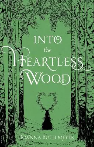 Joanna Ruth Meyer Into the Heartless Wood (Taschenbuch)