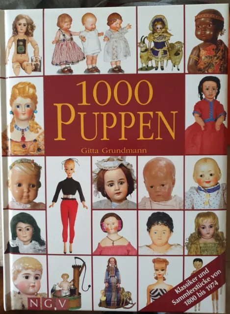 1000 Puppen. Klassiker und Sammlerstücke von 1800 bis 1974 Grundmann, Gitta: