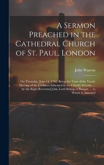 A Sermon Preached in the Cathedral Church of St. Paul, London: On Thursday, June
