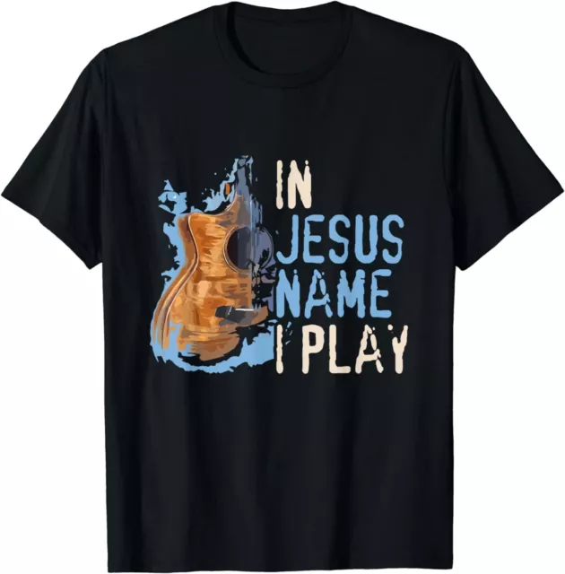 NEW In Jesus Name I Play Guitar, Christian Music Player Gift Idea T-Shirt S-3XL