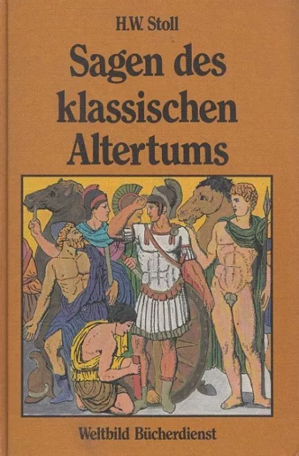 Die Sagen des klassischen deutschen Altertums : Erzählungen aus der alten Welt.