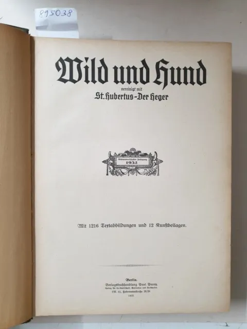 Wild und Hund : 38. Jahrgang : 1932 : Nr. 1 - 53 : in einem Band : Verlag Paul P