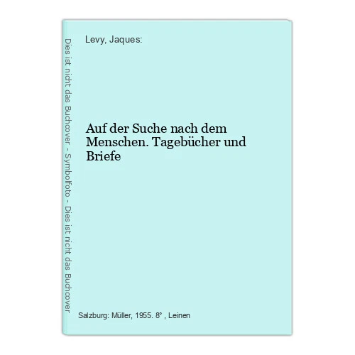 Auf der Suche nach dem Menschen. Tagebücher und Briefe Levy, Jaques: