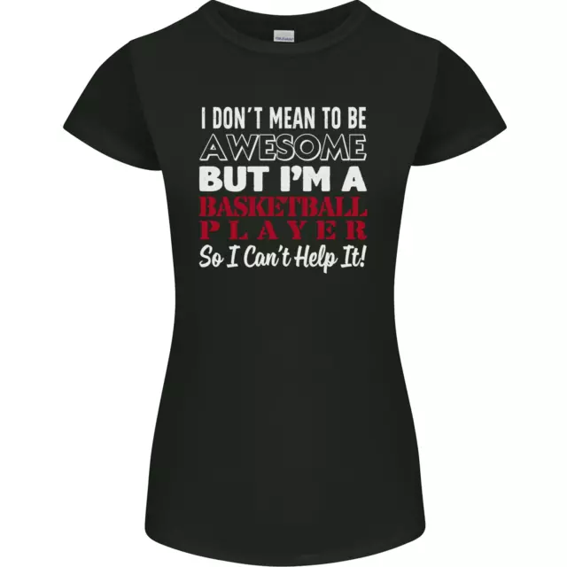 I Dont Mean to Be Basketball Player Womens Petite Cut T-Shirt
