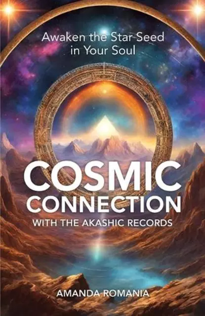 Cosmic Connection with the Akashic Records: Awaken the Star Seed of Your Soul by