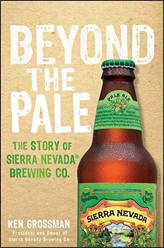 Beyond the Pale: The Story of Sierra Nevada Brewing Co.