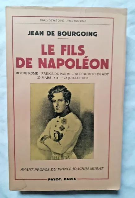 Le Fils de Napoleon : L' Aiglon Roi de Rome par de Bourgoing ed Payot