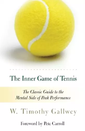 W. Timothy Gallwey The Inner Game of Tennis (Poche)