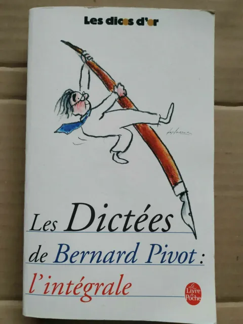 Les dictées de Bernard Pivot: L'Intégrale/ Le Livre de Poche  2006