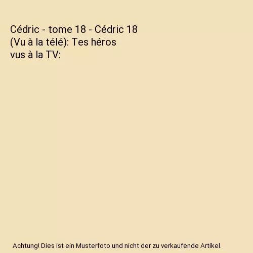 Cédric - tome 18 - Cédric 18 (Vu à la télé): Tes héros vus à la TV