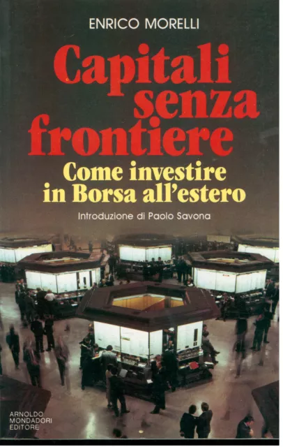 Morelli Enrico Capitali Senza Frontiere Mondadori 1987 I° Ediz.  Comefare