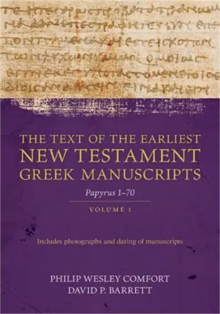 The Text of the Earliest New Testament Greek Manuscripts, Volume 1: Papyri 1-72